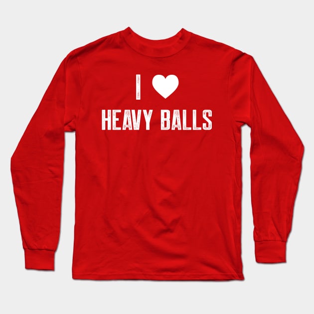 Heavy Balls Long Sleeve T-Shirt by AnnoyingBowlerTees